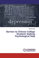 Barriers to Chinese College Students Seeking Psychological Help 6200213062 Book Cover