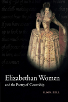 Elizabethan Women and the Poetry of Courtship 0521158729 Book Cover