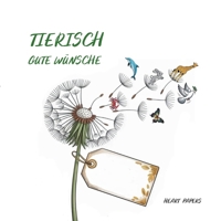 Tierisch gute Wünsche Originelles Gästebuch zu dem (runden) Geburtstag, dem Schul- oder Studienabschluss, dem neuen Job, der Verabschiedung in die ... Inspiration für kleine und (German Edition) 369517725X Book Cover