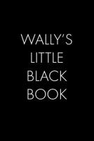 Wally's Little Black Book: The Perfect Dating Companion for a Handsome Man Named Wally. A secret place for names, phone numbers, and addresses. 1074930908 Book Cover