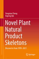 Novel Plant Natural Product Skeletons: Discoveries from 1999-2021 9819973287 Book Cover