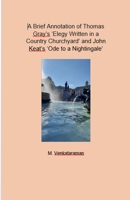 A Brief Annotation of Thomas Gray's 'Elegy Written in a Country Churchyard' and John Keat's 'Ode to a Nightingale' B0FK27RPQW Book Cover