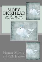 Moby Dickhead: or, the White Zombie Whale 1479151483 Book Cover