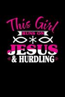 This Girl Runs on Jesus & Hurdling: 6x9 inches dot grid notebook, 120 Pages, Composition Book and Journal, perfect gift idea for girls like your daughter, sister or girlfriend who loves Hurdling 1079508589 Book Cover