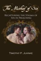 The Mischief of Sin: Recapturing the Stigma of Sin In Preaching 0692284893 Book Cover