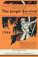 The Jungle Survival Pocket Manual 1939–1945: Instructions on Warfare, Terrain, Endurance and the Dangers of the Tropics 1910860212 Book Cover