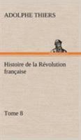 Histoire de la R�volution Fran�aise, Vol. 8 (Classic Reprint) 1142330214 Book Cover