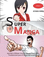 SUPER MANGA - 2 En 1: Aprende a Dibujar Anime y Manga Paso a Paso. Fundamentos para el Diseno de Personajes. How to draw manga 1802218653 Book Cover