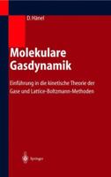 Molekulare Gasdynamik: Einfuhrung in Die Kinetische Theorie Der Gase Und Lattice-Boltzmann-Methoden 3540442472 Book Cover