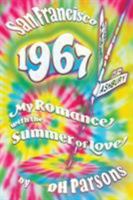 1967 San Francisco: My Romance with the Summer of Love 1948553015 Book Cover