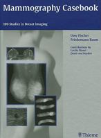 Mammography Casebook: 100 Studies in Breast Imaging 1588903508 Book Cover