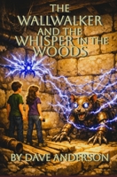 THE WALLWALKER AND THE WISPER IN THE WOODS B0GK6T7BFM Book Cover