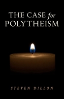 The Case for Polytheism 1782797351 Book Cover
