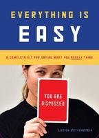 Everything Is Easy: A Complete Kit for Saying What You Really Think (30 large-format cards to ease communication with friends, family, and co-workers) 1616897619 Book Cover