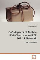 Qos-Aspects of Mobile Ipv6 Clients in an IEEE 802.11 Network 3836450410 Book Cover