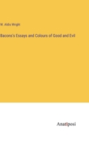 Bacons's Essays and Colours of Good and Evil 3382189682 Book Cover