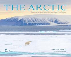The Arctic: Capturing the Majestic Scenery, Wildlife, and Native Peoples of the Far North 0847849732 Book Cover