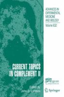 Advances in Experimental Medicine and Biology, Volume 632: Current Topics in Complement II 0387789510 Book Cover