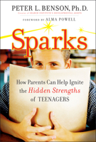 Sparks: How Parents Can Ignite the Hidden Strengths of Teenagers 0470294043 Book Cover