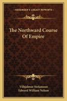 The Northward Course of Empire 1016249993 Book Cover