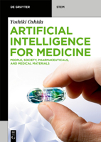 Artificial Intelligence for Medicine: People, Society, Pharmaceuticals, and Medical Materials 3110717794 Book Cover