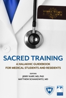 Sacred Training: A Halakhic Guidebook for Medical Students and Residents 0578441160 Book Cover