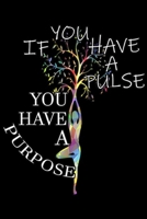 if you have a fulse you have a purpose: Inspirational Quotes Graphic Motivational Yoga Gift Journal/Notebook Blank Lined Ruled 6x9 100 Pages 1695800362 Book Cover