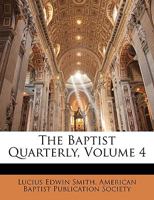 The Baptist Quarterly, Volume 4 114339206X Book Cover