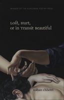 Lost, Hurt, Or in Transit Beautiful: Poems 1946482544 Book Cover