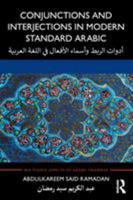 Conjunctions and Interjections in Modern Standard Arabic 113829604X Book Cover