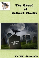 The Ghost of Delbert Mucks B0BRZTG4XZ Book Cover