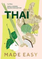 Thai Made Easy: Over 70 Simple Recipes 1787139948 Book Cover