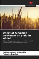 Effect of fungicide treatment on yield in wheat 6206997286 Book Cover