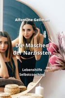 Die Maschen der Narzissten: Lebenshilfe Selbstcoaching (German Edition) 9955630337 Book Cover
