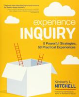 Experience Inquiry: 5 Powerful Strategies, 50 Practical Experiences 1544317123 Book Cover