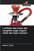 L'effetto del fumo del narghilè sugli organi vitali dei topi svizzeri (Italian Edition) 6209927386 Book Cover