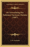 De Verwachting Der Toekomst Van Jezus Christus (1907) 1167564138 Book Cover