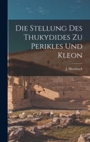 Die Stellung des Thukydides zu Perikles und Kleon B0BQWVFTNT Book Cover