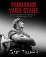Thousand Yard Stare: A Photographic Memoir of the Vietnam War 1090436599 Book Cover