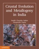 Crustal Evolution and Metallogeny in India 1107007151 Book Cover