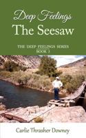 Deep Feelings: The Seesaw: Book 3 0991419111 Book Cover