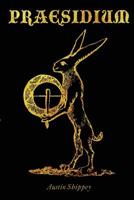 Praesidium: A Handbook of Magical Defense and Protection 1539525465 Book Cover