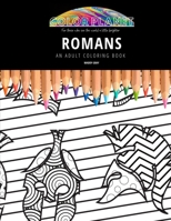 ROMANS: AN ADULT COLORING BOOK: An Awesome Romans Coloring Book For Adults B08HGTT41P Book Cover