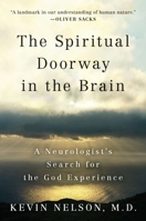 The Spiritual Doorway in the Brain: A Neurologist's Search for the God Experience 0452297583 Book Cover