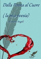 Dalla Penna al Cuore (la mia poesia) 1291466711 Book Cover