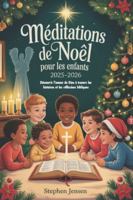 Méditations de Noël pour les enfants 2025-2026: Découvrir l’amour de Dieu à travers les histoires et les réflexions bibliques B0G2LBH3XX Book Cover
