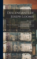 Descendants of Joseph Loomis: Who Came from Braintree, England, in the Year 1638, and Settled in Windsor, Conn., in 1639 1015287239 Book Cover