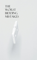 The Worst Bidding Mistakes B0C92MJWXV Book Cover