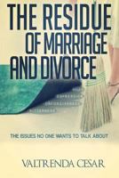 The Residue Of Marriage And Divorce: The Issues No One Wants To Talk About 1495983811 Book Cover