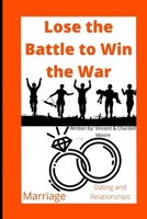 Lose the Battle to Win the War: Marriage, Dating, and Relationships (My Mess is a Message:) B08F9Y44YG Book Cover